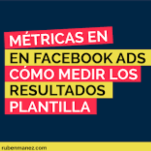 KPI´S Y METRICAS DE FACEBOOK ADS